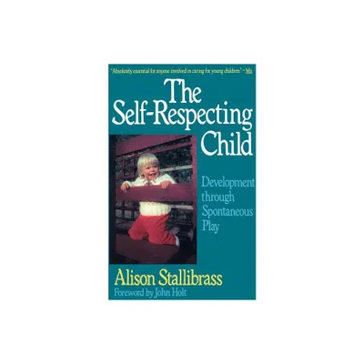 Self-Respecting Child PB - (Classics in Child Development) by Alison Stallibrass (Paperback)