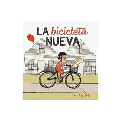 La Bicicleta Nueva - by Darcy Day Zoells (Hardcover)