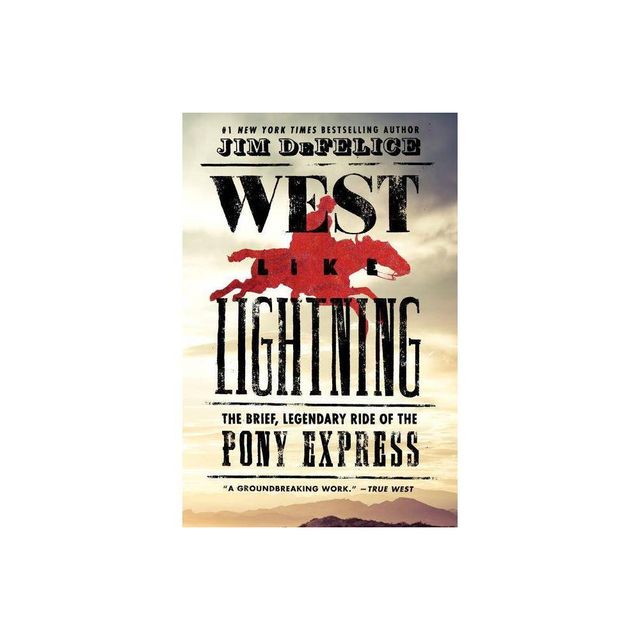 West Like Lightning - by Jim DeFelice (Paperback)