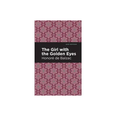 The Girl with the Golden Eyes - (Mint Editions (Tragedies and Dramatic Stories)) by Honor de Balzac (Paperback)