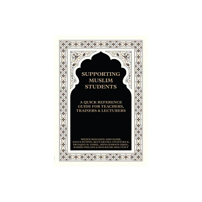 Supporting Muslim Students: A Quick Reference Guide for Teachers, Trainers and Lecturers - by Sheikh Mohammed Abdi Dahir & Angus Dunphy (Paperback)