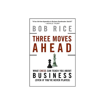 Three Moves Ahead - by Bob Rice (Hardcover)