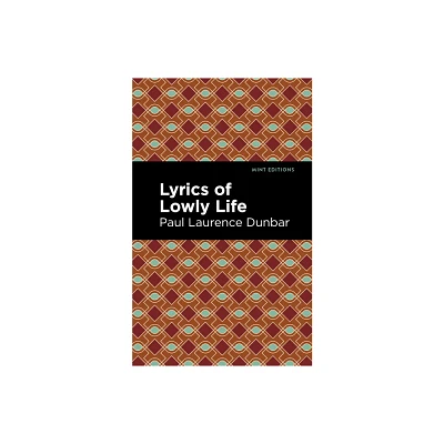 Lyrics of a Lowly Life - (Black Narratives) by Paul Laurence Dunbar (Paperback)