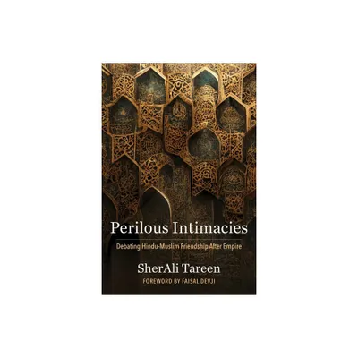 Perilous Intimacies - (Religion, Culture, and Public Life) by Sherali Tareen (Paperback)