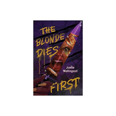 The Blonde Dies First - by Joelle Wellington (Hardcover)