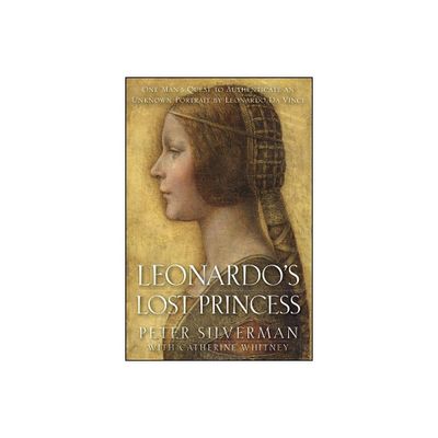 Leonardos Lost Princess - by Peter Silverman (Hardcover)