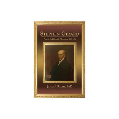 Stephen Girard - by James J Raciti (Paperback)