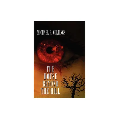 The House Beyond the Hill - by Michael R Collings (Paperback)