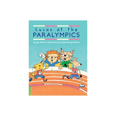 Lucas at the Paralympics - by Igor Plohl (Hardcover)