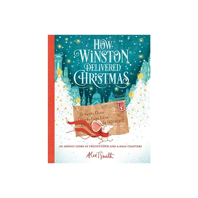 How Winston Delivered Christmas - (Alex T. Smith Advent Books) by Alex T Smith (Hardcover)