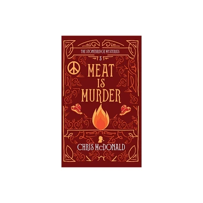 Meat is Murder - (The Stonebridge Mysteries) by Chris McDonald (Hardcover)