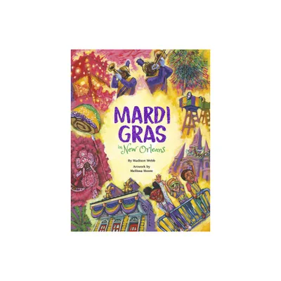 Mardi Gras in New Orleans - by Madison Webb (Hardcover)