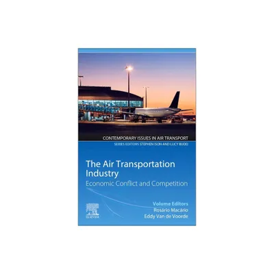 The Air Transportation Industry - (Contemporary Issues in Air Transport) by Rosario Macario & Eddy Van de Voorde (Paperback)