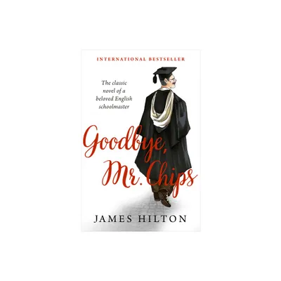 Goodbye, Mr. Chips - by James Hilton (Paperback)