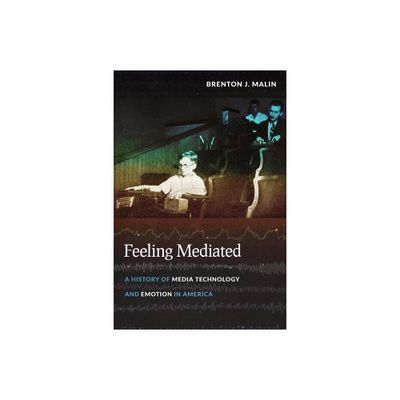 Feeling Mediated - (Critical Cultural Communication) by Brenton J Malin (Paperback)