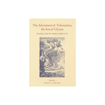 Adventures of Telemachus, the Son of Ulysses - (Works of Tobias Smollett) by Francois de Salignac de la Moth Fenelon (Hardcover)