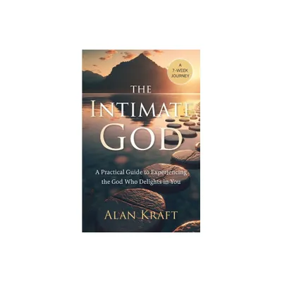 The Intimate God - by Alan Kraft (Paperback)
