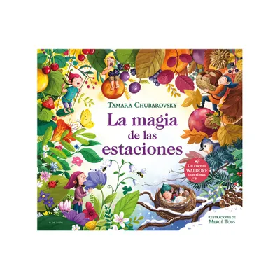 La Magia de Las Estaciones / The Magic of the Seasons - by Tamara Chubarovsky (Hardcover)