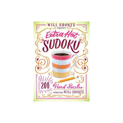 Will Shortz Presents Extra Hot Sudoku: 200 Hard Puzzles - (Hard Sudoku) (Paperback)