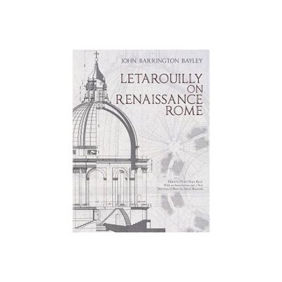 Letarouilly on Renaissance Rome - (Dover Architecture) by John Barrington Bayley & Paul Marie Letarouilly (Paperback)