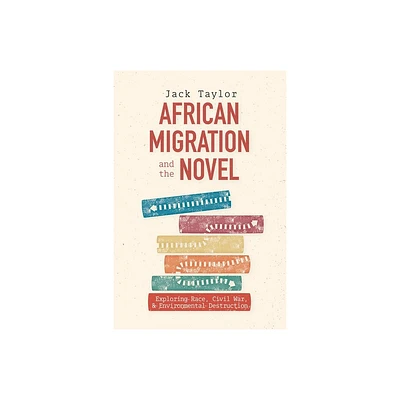 African Migration and the Novel - (Rochester Studies in African History and the Diaspora) by Jack Taylor (Hardcover)