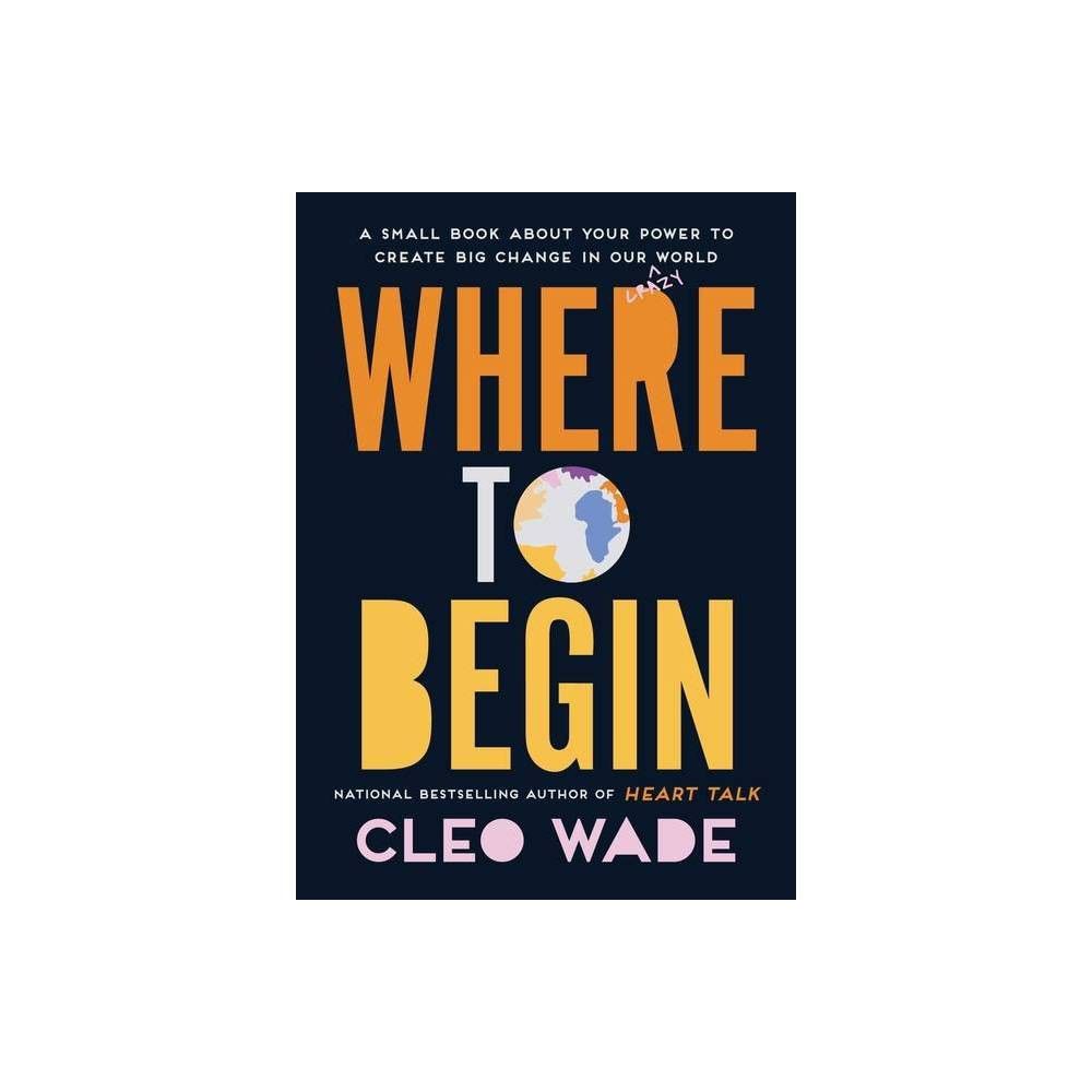 Simon & Schuster Where to Begin - by Cleo Wade (Hardcover) | Connecticut  Post Mall