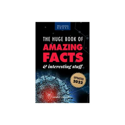 The Huge Book of Amazing Facts and Interesting Stuff 2022 - (Amazing Fact Books) by Jenny Kellett (Paperback)