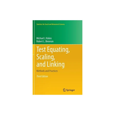 Test Equating, Scaling, and Linking - (Statistics for Social and Behavioral Sciences) 3rd Edition by Michael J Kolen & Robert L Brennan (Paperback)