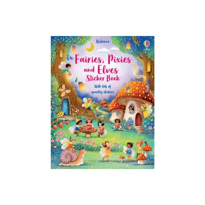 Fairies, Pixies and Elves Sticker Book - (Sticker Books) by Fiona Watt (Paperback)