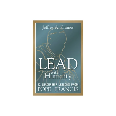 Lead with Humility - by Jeffrey Krames (Paperback)