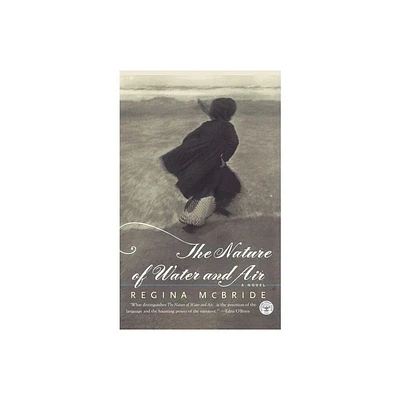 The Nature of Water and Air - by Regina McBride (Paperback)