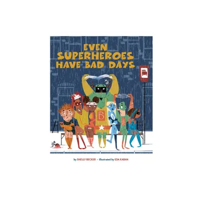 Even Superheroes Have Bad Days - (Superheroes Are Just Like Us) by Shelly Becker (Paperback)