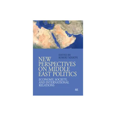 New Perspectives on Middle East Politics - by Robert Mason (Paperback)