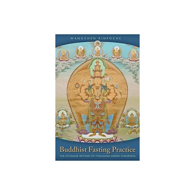 Buddhist Fasting Practice - by Wangchen Rinpoche (Paperback)