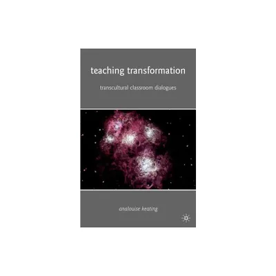 Teaching Transformation - by A Keating (Paperback)