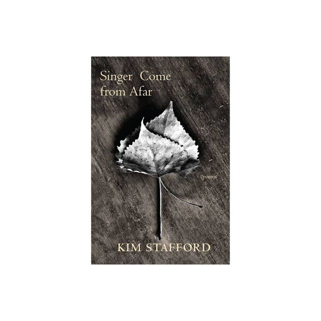 Singer Come from Afar - by Kim Stafford (Paperback)