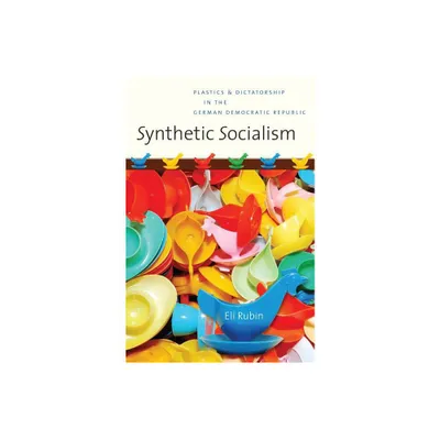 Synthetic Socialism - by Eli Rubin (Paperback)