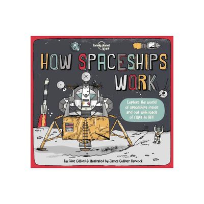 Lonely Planet Kids How Spaceships Work - (How Things Work) by Clive Gifford (Hardcover)