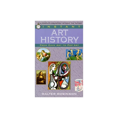 Instant Art History - by Walter Robinson (Paperback)