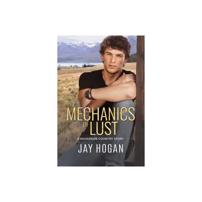 The Mechanics of Lust - (A MacKenzie Country Story) by Jay Hogan (Paperback)