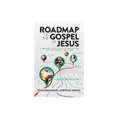 Roadmap of the Gospel of Jesus - by Seun Emmanuel Adepoju-Grace (Paperback)