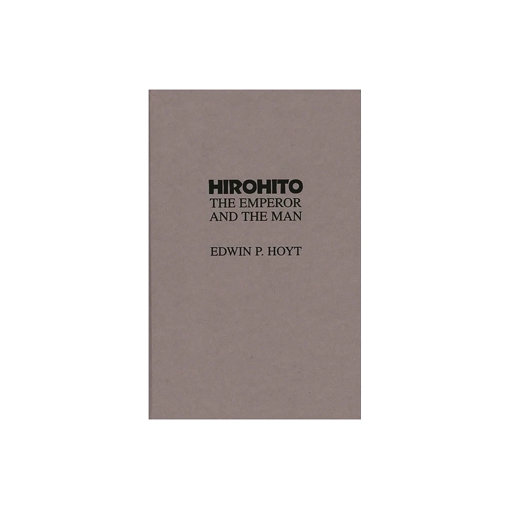 Hirohito - by Edwin Hoyt (Hardcover)