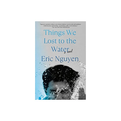 Things We Lost to the Water - by Eric Nguyen (Paperback)