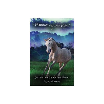 Summer of Desperate Races - (Whinnies on the Wind) by Angela Dorsey (Paperback)