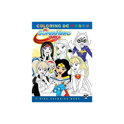 DC Super Hero Girls: A Kids Coloring Book - by Various (Paperback)