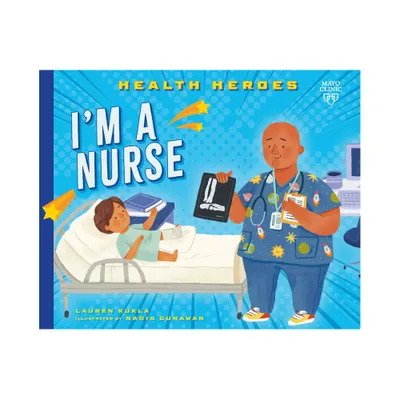 Im a Nurse - (Health Heroes) by Lauren Kukla (Paperback)