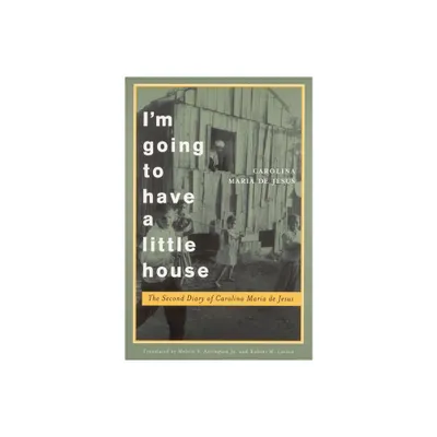 Im Going to Have a Little House - (Engendering Latin America) by Carolina Maria de Jesus (Paperback)