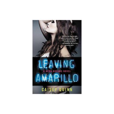 Leaving Amarillo - (Neon Dreams) by Caisey Quinn (Paperback)