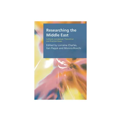 Researching the Middle East - (Research Methods for the Arts and Humanities) by Lorraine Charles & Ilan Papp & Monica Ronchi (Paperback)