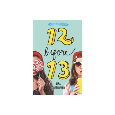 Friendship List: 12 Before 13 - by Lisa Greenwald (Paperback)